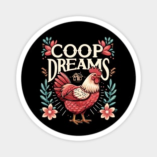 Coop Dreams - Because every chicken deserves to dream big Magnet